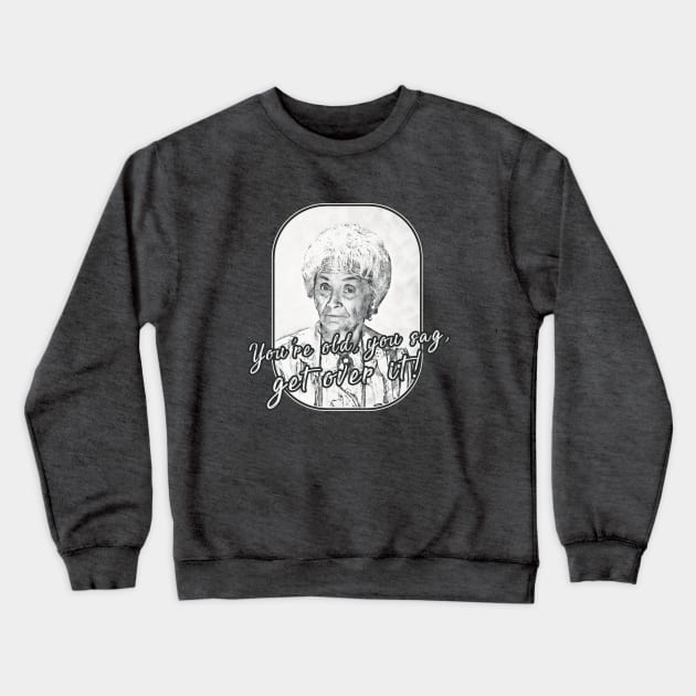 Golden Girls - Sophia Quote Sag Crewneck Sweatshirt by karutees